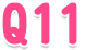 Q11